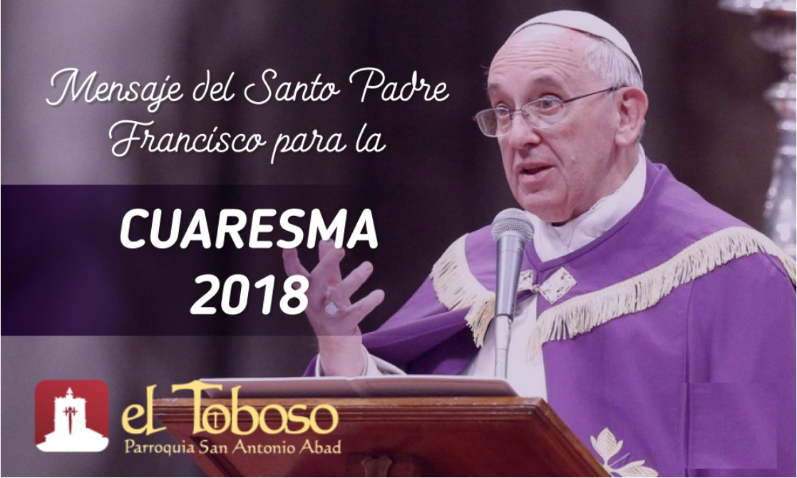 Mensaje del Santo Padre el Papa Francisco para la Cuaresma de 2018