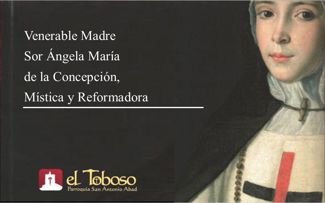Aniversario del nacimiento de la Venerable Madre Sor Ángela María de la Concepción, mística y reformadora de las Trinitarias de El Toboso