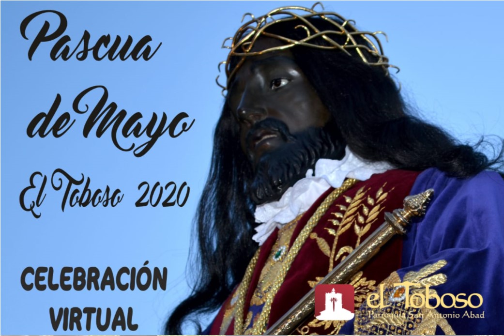 El Toboso celebrará, aunque de forma virtual, su «Pascua de Mayo 2020» en honor al Cristo de la Humildad
